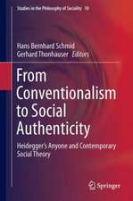 From Conventionalism to Social Authenticity: Heidegger’s Anyone and Contemporary Social Theory