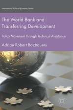 The World Bank and Transferring Development: Policy Movement through Technical Assistance