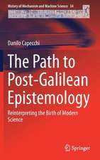 The Path to Post-Galilean Epistemology: Reinterpreting the Birth of Modern Science