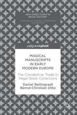 Magical Manuscripts in Early Modern Europe: The Clandestine Trade In Illegal Book Collections