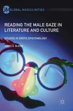 Reading the Male Gaze in Literature and Culture: Studies in Erotic Epistemology