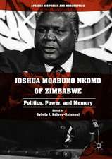 Joshua Mqabuko Nkomo of Zimbabwe: Politics, Power, and Memory