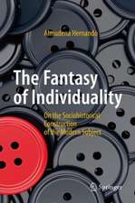 The Fantasy of Individuality: On the Sociohistorical Construction of the Modern Subject