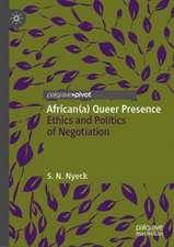 African(a) Queer Presence: Ethics and Politics of Negotiation