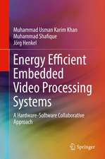 Energy Efficient Embedded Video Processing Systems: A Hardware-Software Collaborative Approach