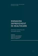 Managing Improvement in Healthcare: Attaining, Sustaining and Spreading Quality