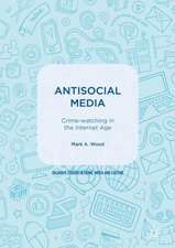 Antisocial Media: Crime-watching in the Internet Age