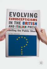 Evolving Euroscepticisms in the British and Italian Press: Selling the Public Short