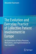 The Evolution and Everyday Practice of Collective Patient Involvement in Europe: An Examination of Policy Processes, Motivations, and Implementations in Four Countries