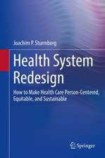 Health System Redesign: How to Make Health Care Person-Centered, Equitable, and Sustainable