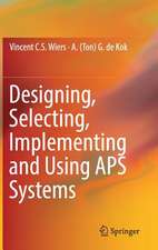 Designing, Selecting, Implementing and Using APS Systems