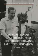 Duncan Sandys and the Informal Politics of Britain’s Late Decolonisation