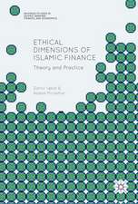 Ethical Dimensions of Islamic Finance: Theory and Practice