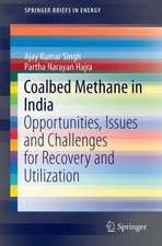 Coalbed Methane in India: Opportunities, Issues and Challenges for Recovery and Utilization