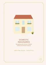 Domestic Imaginaries: Navigating the Home in Global Literary and Visual Cultures