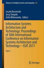 Information Systems Architecture and Technology: Proceedings of 38th International Conference on Information Systems Architecture and Technology – ISAT 2017: Part I