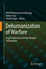 Dehumanization of Warfare: Legal Implications of New Weapon Technologies