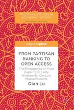 From Partisan Banking to Open Access: The Emergence of Free Banking in Early Nineteenth Century Massachusetts