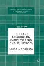 Echo and Meaning on Early Modern English Stages