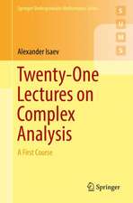 Twenty-One Lectures on Complex Analysis: A First Course