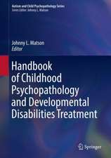 Handbook of Childhood Psychopathology and Developmental Disabilities Treatment