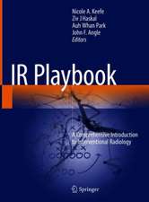 IR Playbook: A Comprehensive Introduction to Interventional Radiology