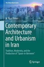 Contemporary Architecture and Urbanism in Iran: Tradition, Modernity, and the Production of 'Space-in-Between'