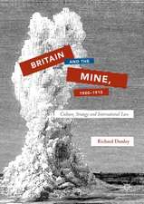 Britain and the Mine, 1900–1915: Culture, Strategy and International Law