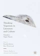 Thinking Veganism in Literature and Culture: Towards a Vegan Theory