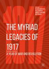 The Myriad Legacies of 1917: A Year of War and Revolution