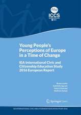 Young People's Perceptions of Europe in a Time of Change: IEA International Civic and Citizenship Education Study 2016 European Report