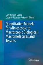 Quantitative Models for Microscopic to Macroscopic Biological Macromolecules and Tissues