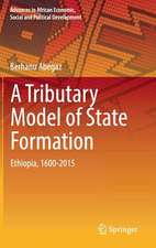 A Tributary Model of State Formation: Ethiopia, 1600-2015