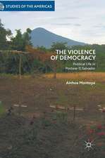 The Violence of Democracy: Political Life in Postwar El Salvador