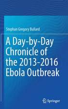 A Day-by-Day Chronicle of the 2013-2016 Ebola Outbreak