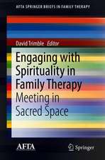 Engaging with Spirituality in Family Therapy: Meeting in Sacred Space