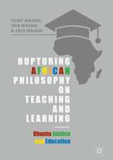 Rupturing African Philosophy on Teaching and Learning: Ubuntu Justice and Education