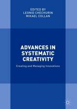 Advances in Systematic Creativity: Creating and Managing Innovations