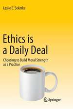 Ethics is a Daily Deal: Choosing to Build Moral Strength as a Practice