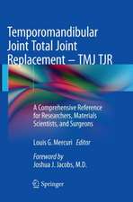 Temporomandibular Joint Total Joint Replacement – TMJ TJR: A Comprehensive Reference for Researchers, Materials Scientists, and Surgeons