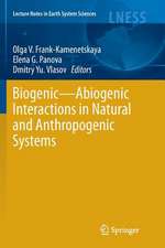 Biogenic—Abiogenic Interactions in Natural and Anthropogenic Systems