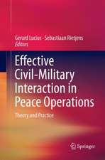 Effective Civil-Military Interaction in Peace Operations: Theory and Practice