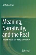 Meaning, Narrativity, and the Real: The Semiotics of Law in Legal Education IV