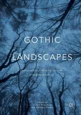 Gothic Landscapes: Changing Eras, Changing Cultures, Changing Anxieties