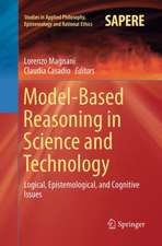 Model-Based Reasoning in Science and Technology: Logical, Epistemological, and Cognitive Issues