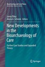 New Developments in the Bioarchaeology of Care: Further Case Studies and Expanded Theory