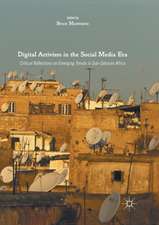 Digital Activism in the Social Media Era: Critical Reflections on Emerging Trends in Sub-Saharan Africa