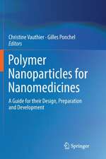 Polymer Nanoparticles for Nanomedicines: A Guide for their Design, Preparation and Development