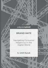 Brand Hate: Navigating Consumer Negativity in the Digital World 