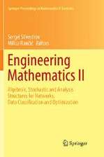 Engineering Mathematics II: Algebraic, Stochastic and Analysis Structures for Networks, Data Classification and Optimization